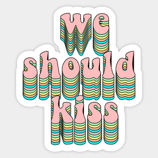 We should kiss Sticker